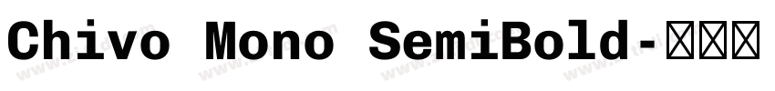 Chivo Mono SemiBold字体转换 Chivo Mono SemiBold字体转换